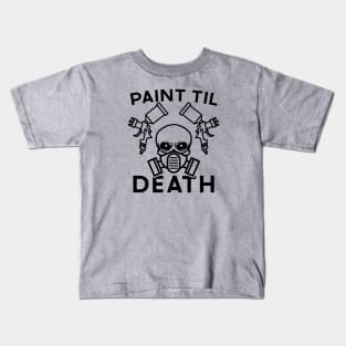 Paint Til Death Auto Body Mechanic Painter Garage Funny Kids T-Shirt